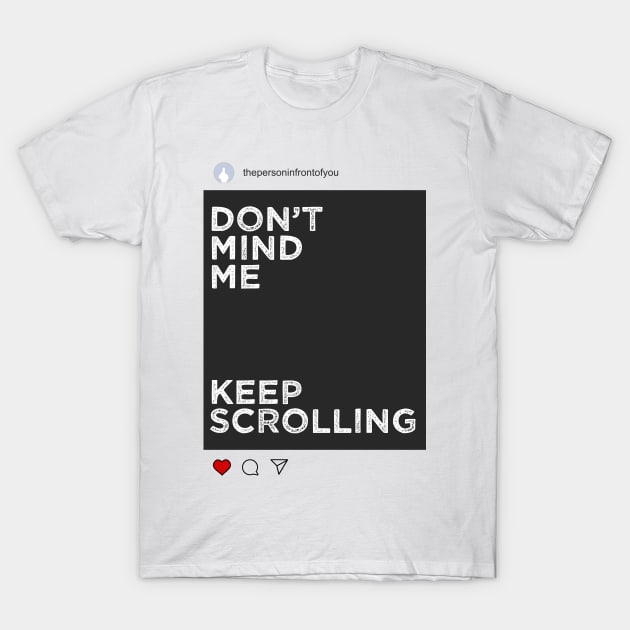 Keep Scrolling T-Shirt by Lumos19Studio